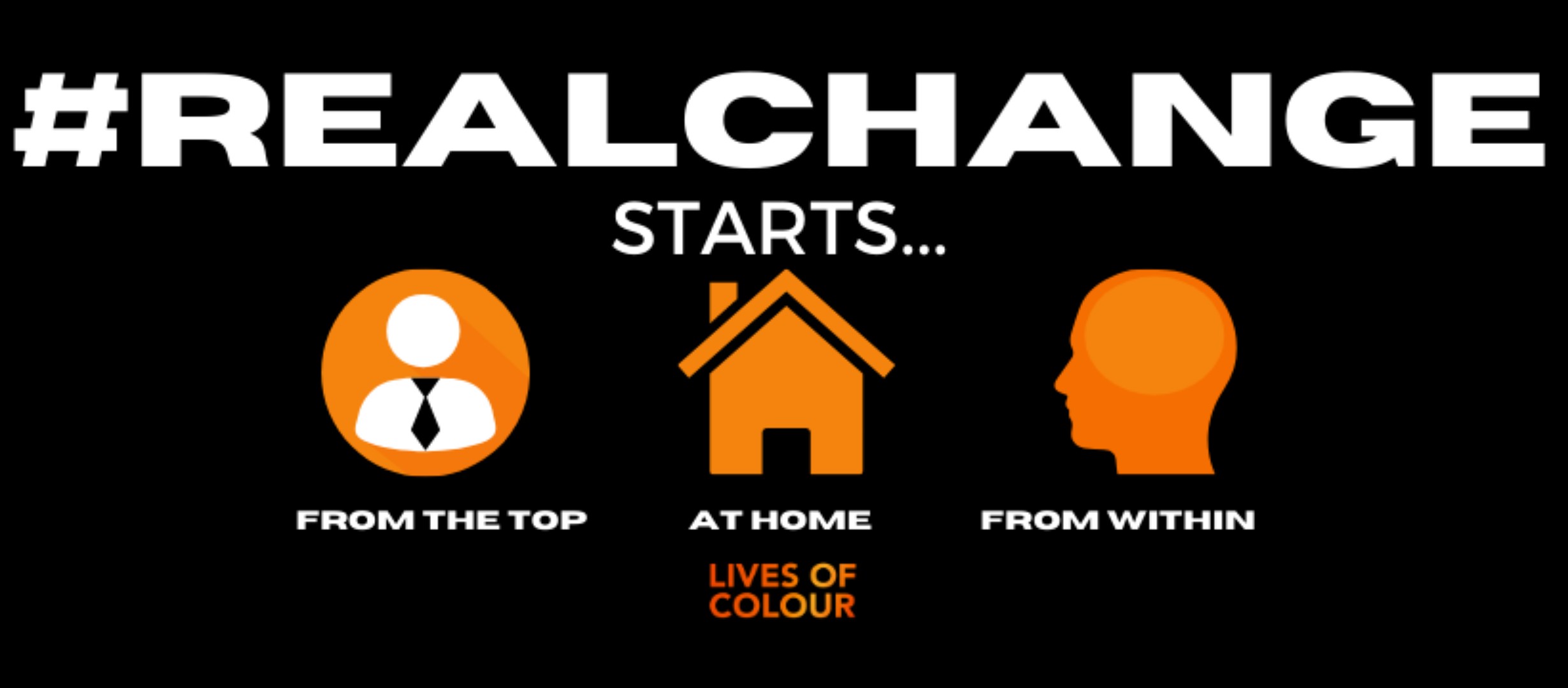 text reads '#RealChange starts from the top; at home; from within', lives of colour logo