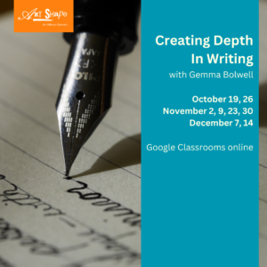 This is a poster for Creating Depth in Writing. The photograph is of the nib of a fountain pen writing some blurred out words on lined paper. The blue block details information about the course which is listed below