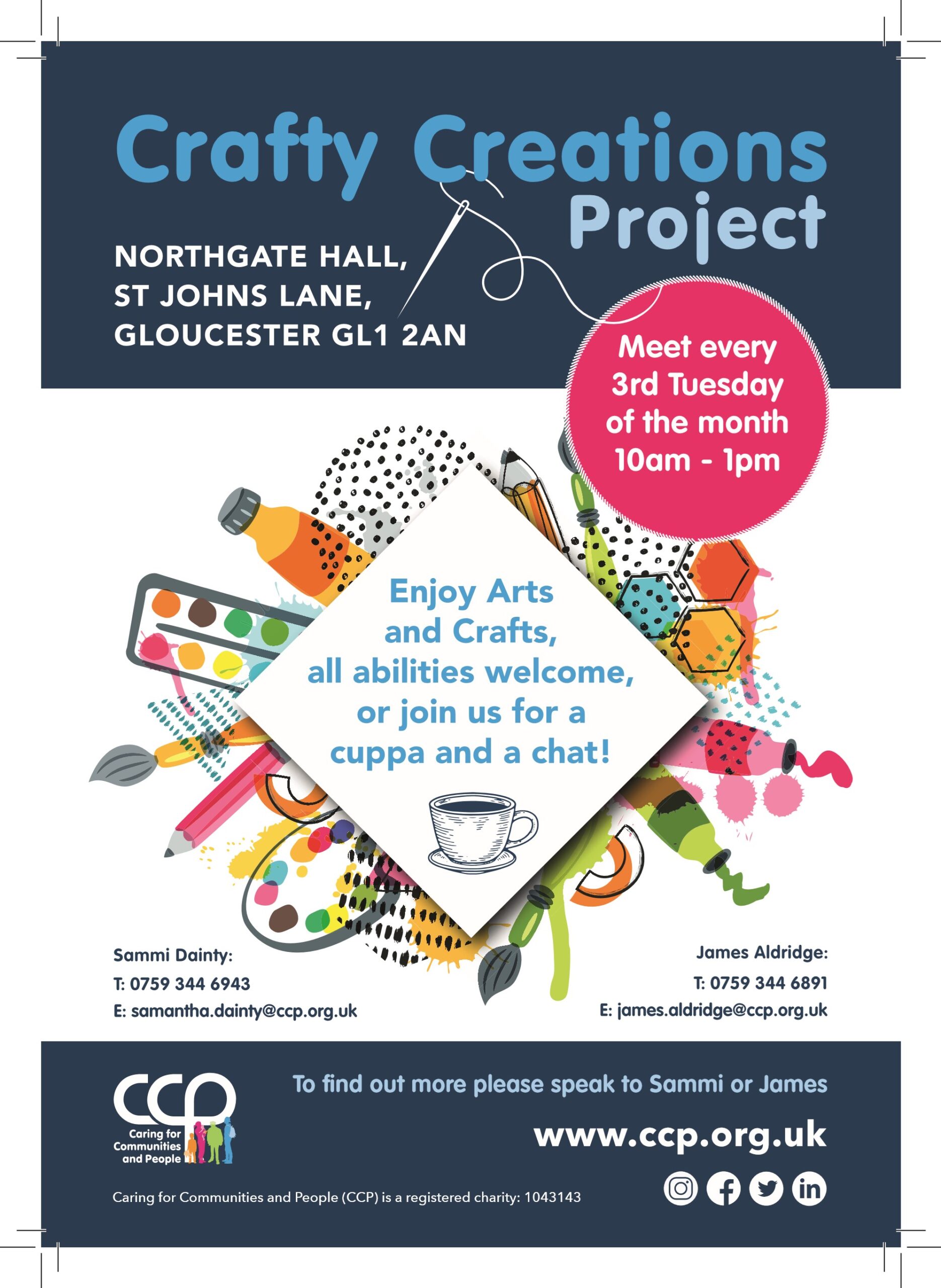 Colourful poster advertising an art and crafts social group. Meet at Northgate Hall, st Johns lane Glos every third Tuesday of the month, 10am - 12noon. Free group and open to anyone over 18 years old. Please contact Sammi Dainty at CCP for more information