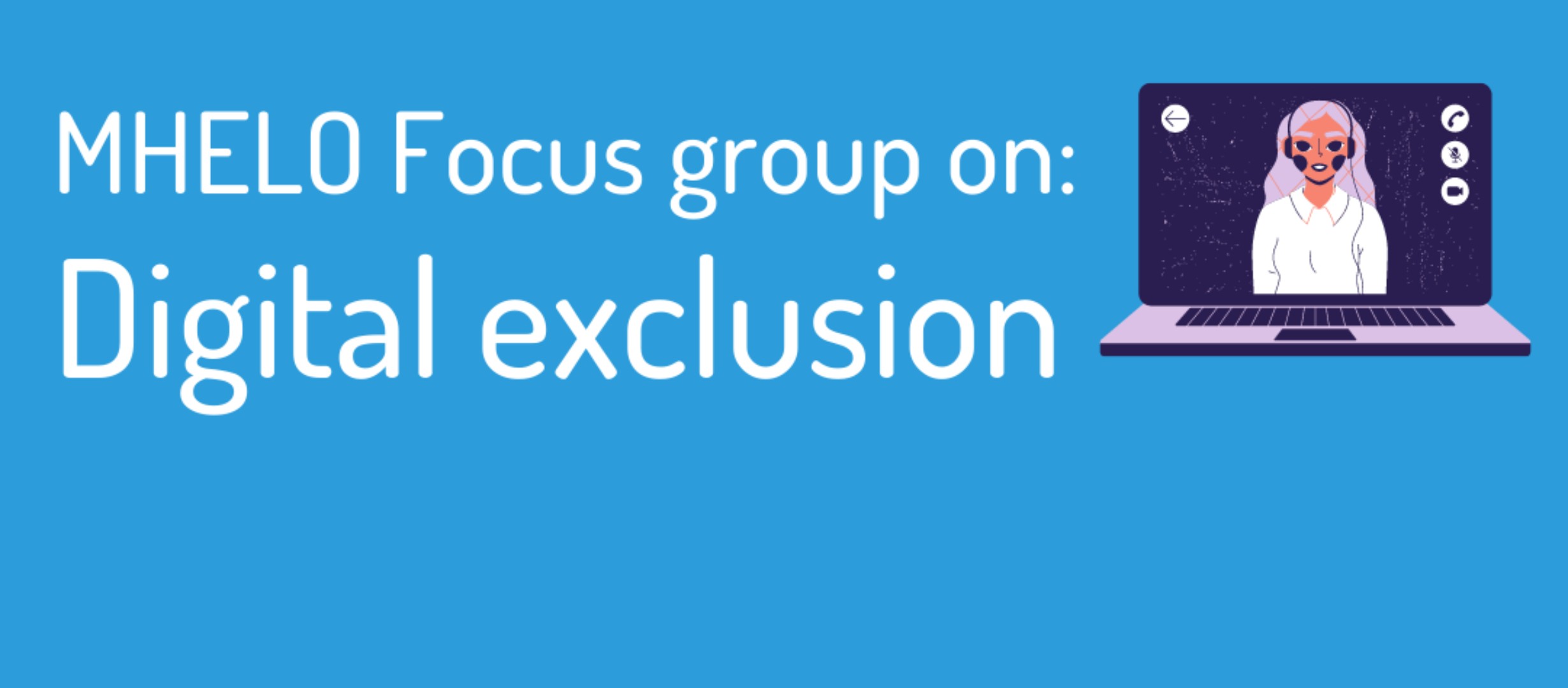 MHELO focus group on: Digital Exclusion 