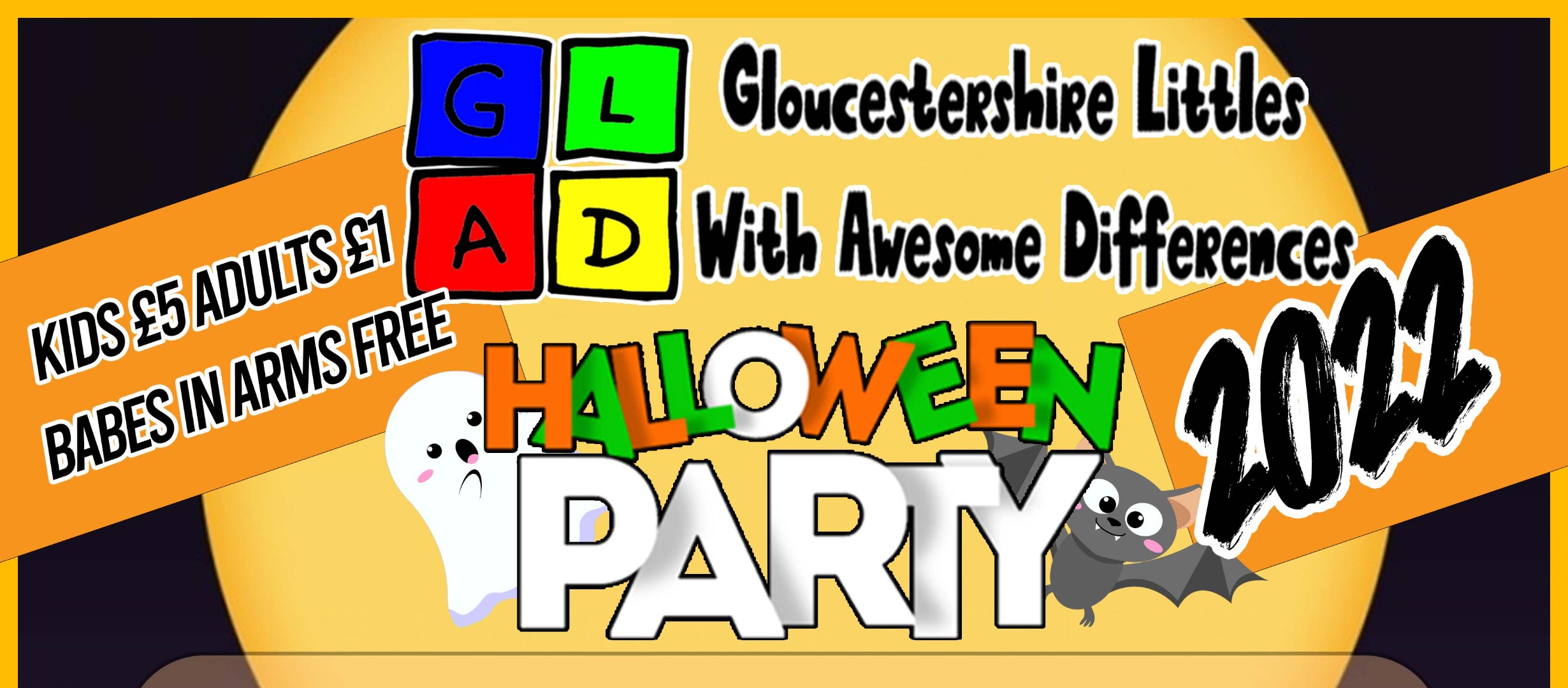 a black background with the moon, gloucestershire littles with awesome differences logo and the text reading halloween party 2022, kids £5 adults £1 babes in arms free. with a friendly ghost and bat cartoon characters