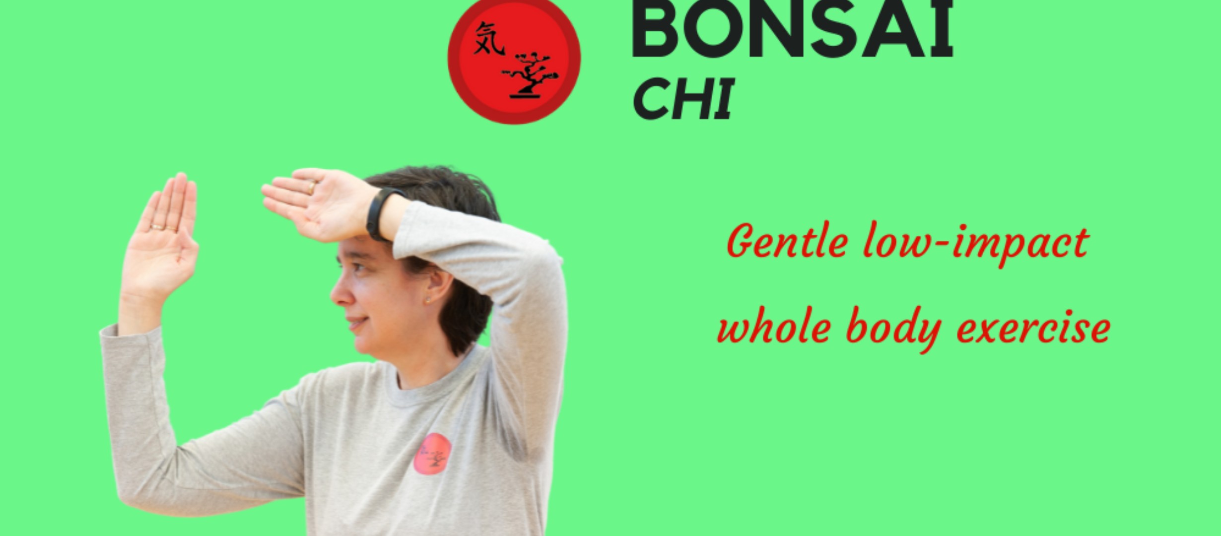 Bonsai Chi - Gentle low impact, whole body exercise