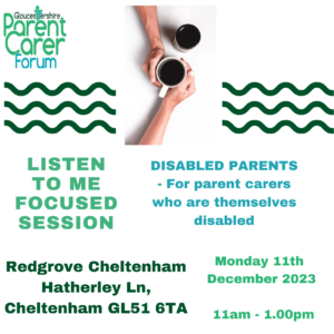 Gloucestershire Parent Carer Forum logo on the top left, underneatch 3 wiggle lines underneath each other with a break in the middle.  In this middle gap there are two coffee cups placed diagnonally to each other with two arms from the top and botton and the hands around the cup that is slightly lower. Under this there is the date, time, address and venue details.