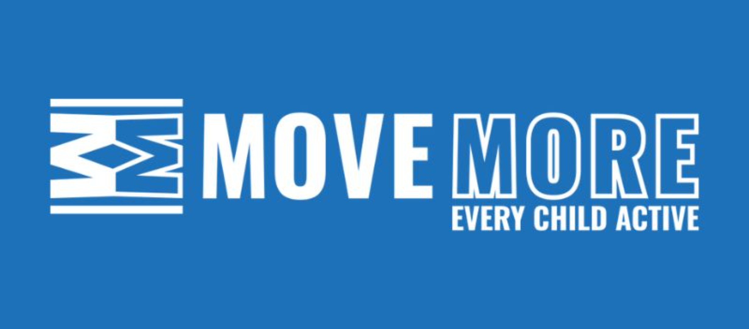 White Move More text on a blue background with the charities vision Every Child Active displayed underneath