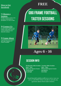 Frame Football Taster Leaflet Ages 6-16 Sessions are Free contact kane@goalsbeyondgrass.co.uk