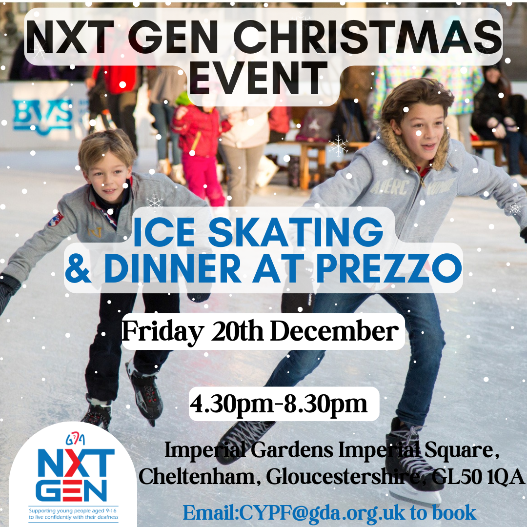 Two teenage boys wearing ice skates. skating on an ice rink. text over top NXT GEN Christmas event Ice skating & dinner at PREZZO Friday 20th December 4.30pm - 8.30pm Imperial Gardens, imperial square Cheltenham Gloucestershire Deaf Association